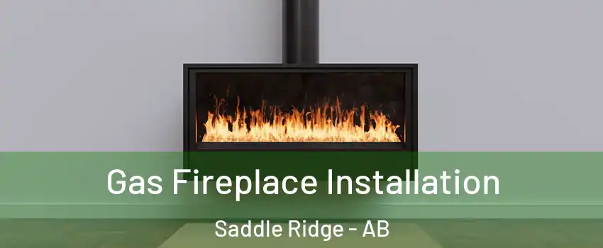  Gas Fireplace Installation Saddle Ridge - AB
