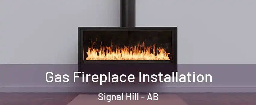  Gas Fireplace Installation Signal Hill - AB