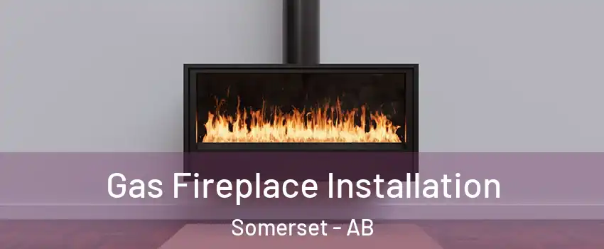  Gas Fireplace Installation Somerset - AB
