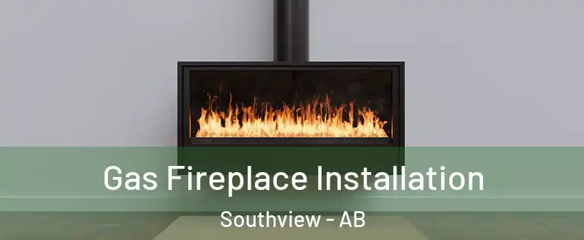 Gas Fireplace Installation Southview - AB