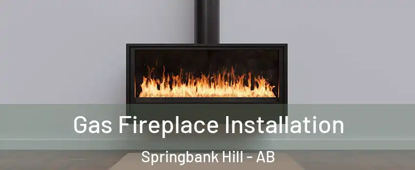  Gas Fireplace Installation Springbank Hill - AB