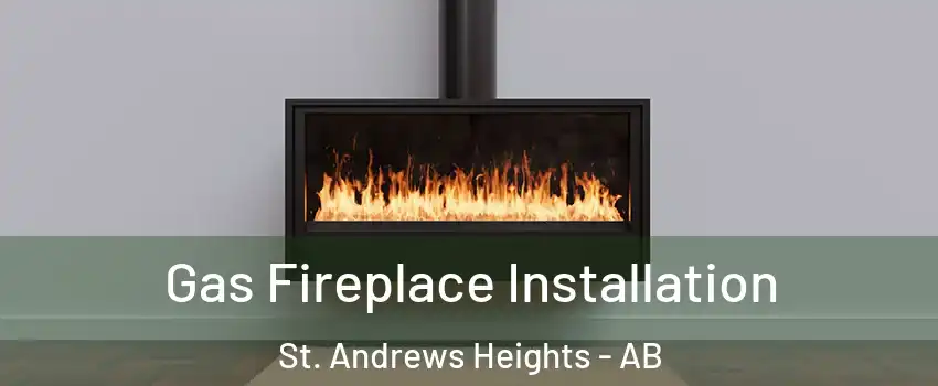  Gas Fireplace Installation St. Andrews Heights - AB