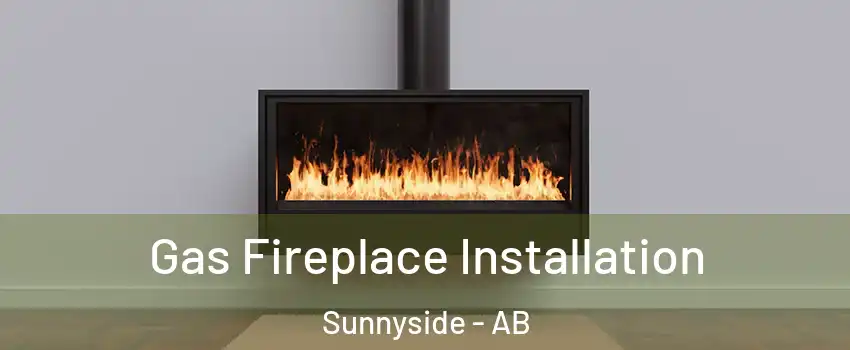 Gas Fireplace Installation Sunnyside - AB