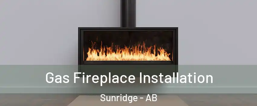  Gas Fireplace Installation Sunridge - AB