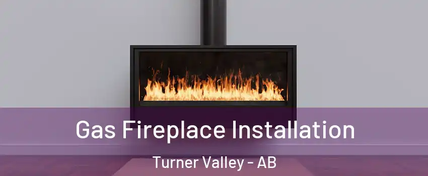  Gas Fireplace Installation Turner Valley - AB
