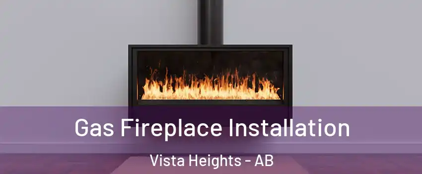  Gas Fireplace Installation Vista Heights - AB