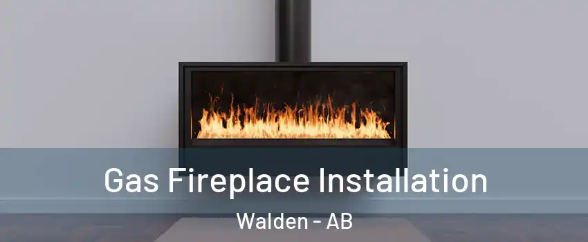  Gas Fireplace Installation Walden - AB