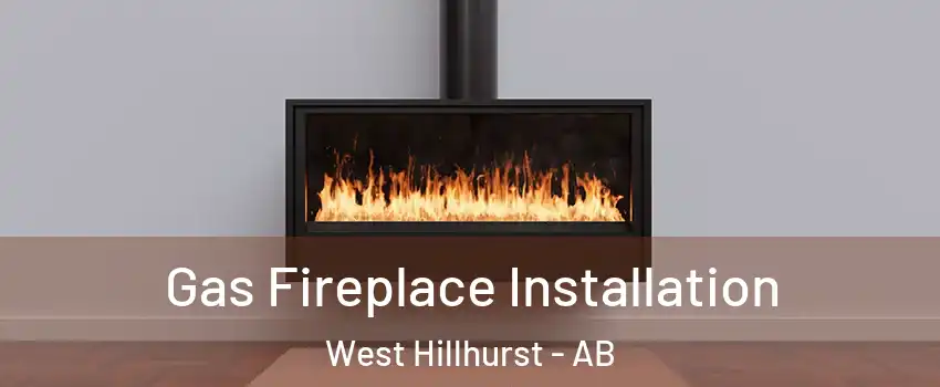  Gas Fireplace Installation West Hillhurst - AB