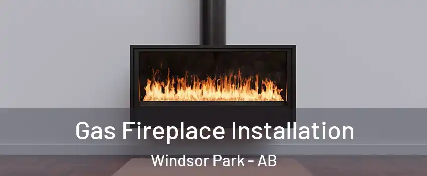  Gas Fireplace Installation Windsor Park - AB