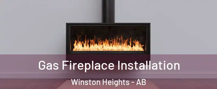  Gas Fireplace Installation Winston Heights - AB