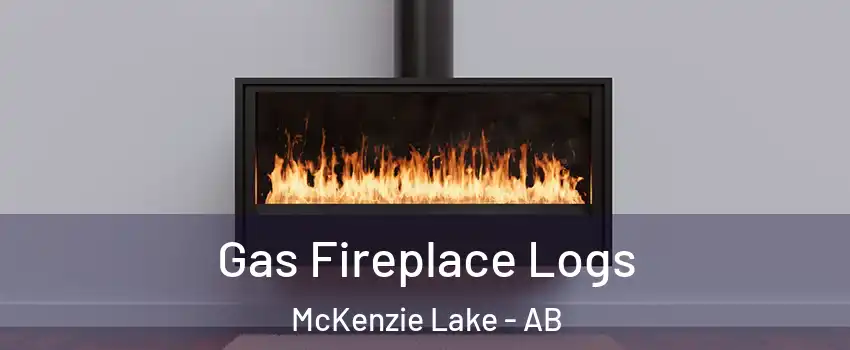  Gas Fireplace Logs McKenzie Lake - AB