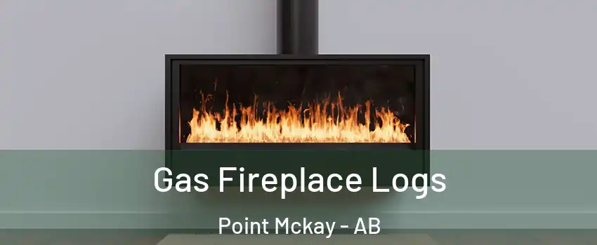  Gas Fireplace Logs Point Mckay - AB