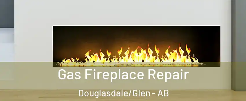  Gas Fireplace Repair Douglasdale/Glen - AB