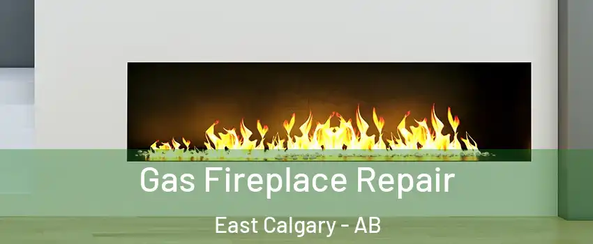  Gas Fireplace Repair East Calgary - AB