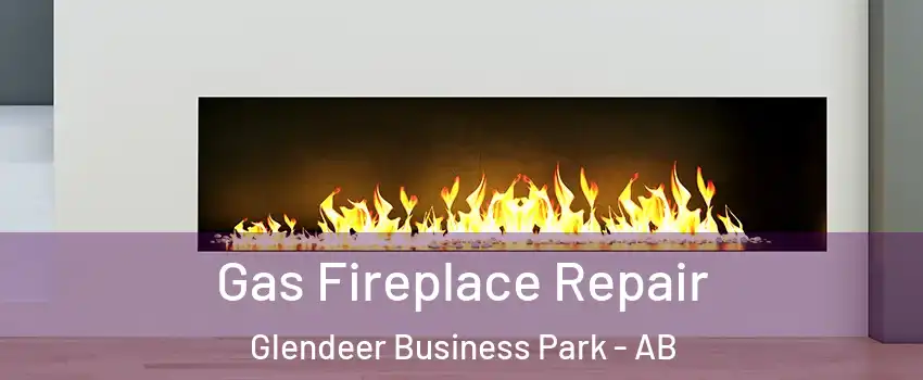  Gas Fireplace Repair Glendeer Business Park - AB