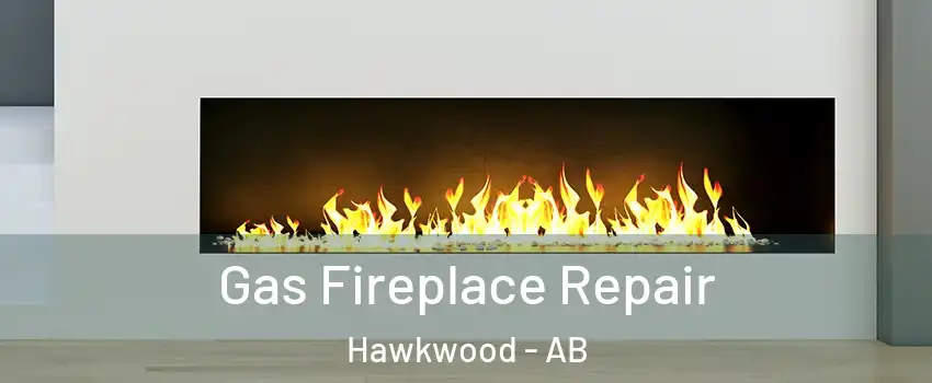  Gas Fireplace Repair Hawkwood - AB