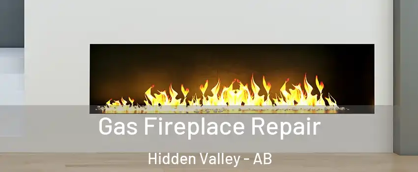  Gas Fireplace Repair Hidden Valley - AB