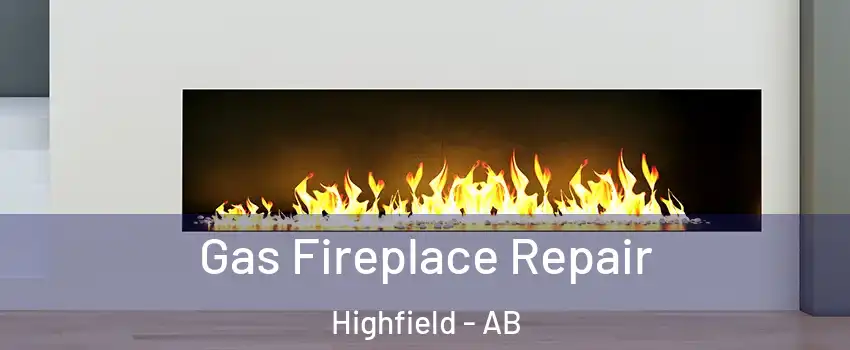  Gas Fireplace Repair Highfield - AB