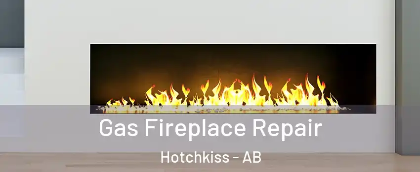  Gas Fireplace Repair Hotchkiss - AB