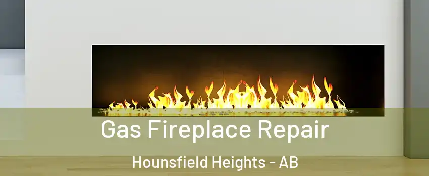  Gas Fireplace Repair Hounsfield Heights - AB