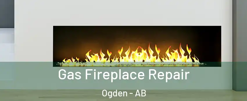  Gas Fireplace Repair Ogden - AB