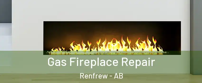  Gas Fireplace Repair Renfrew - AB