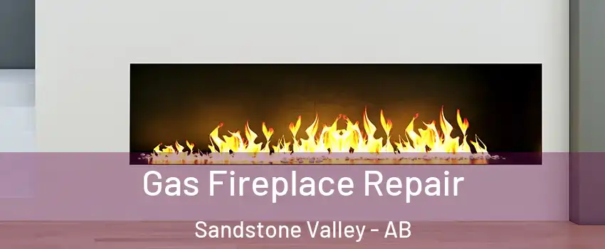  Gas Fireplace Repair Sandstone Valley - AB