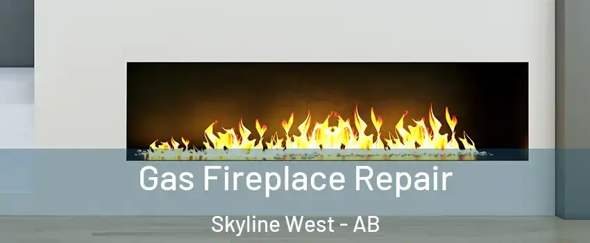  Gas Fireplace Repair Skyline West - AB