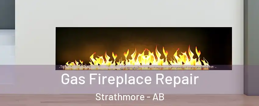  Gas Fireplace Repair Strathmore - AB