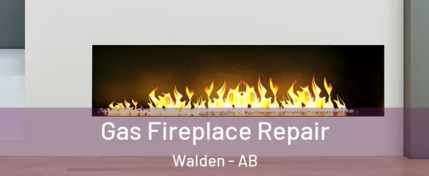  Gas Fireplace Repair Walden - AB