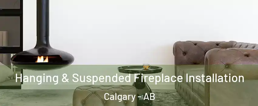  Hanging & Suspended Fireplace Installation Calgary - AB
