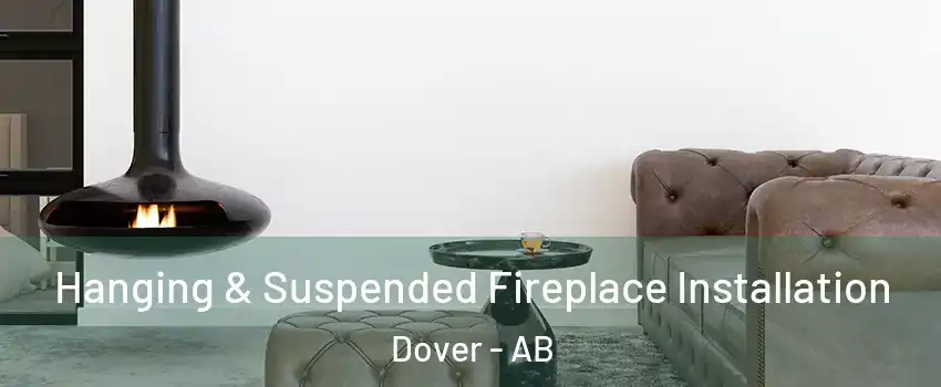  Hanging & Suspended Fireplace Installation Dover - AB
