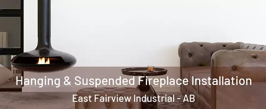  Hanging & Suspended Fireplace Installation East Fairview Industrial - AB