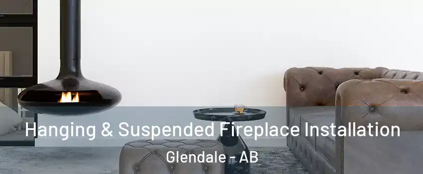  Hanging & Suspended Fireplace Installation Glendale - AB