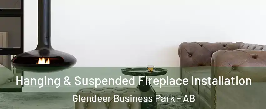  Hanging & Suspended Fireplace Installation Glendeer Business Park - AB
