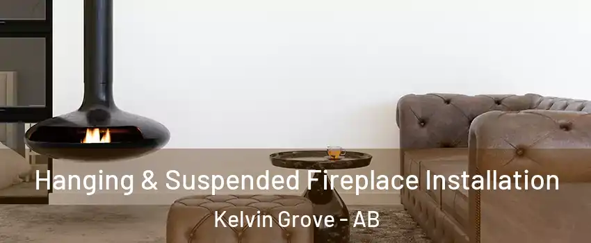  Hanging & Suspended Fireplace Installation Kelvin Grove - AB