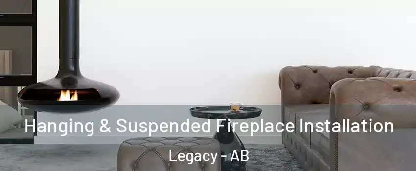  Hanging & Suspended Fireplace Installation Legacy - AB