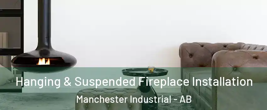  Hanging & Suspended Fireplace Installation Manchester Industrial - AB