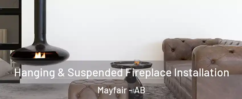  Hanging & Suspended Fireplace Installation Mayfair - AB