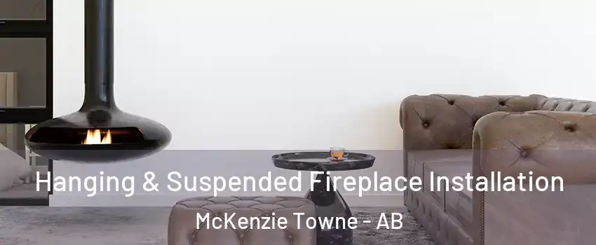  Hanging & Suspended Fireplace Installation McKenzie Towne - AB