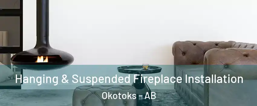  Hanging & Suspended Fireplace Installation Okotoks - AB