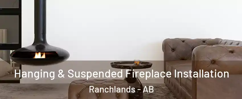  Hanging & Suspended Fireplace Installation Ranchlands - AB
