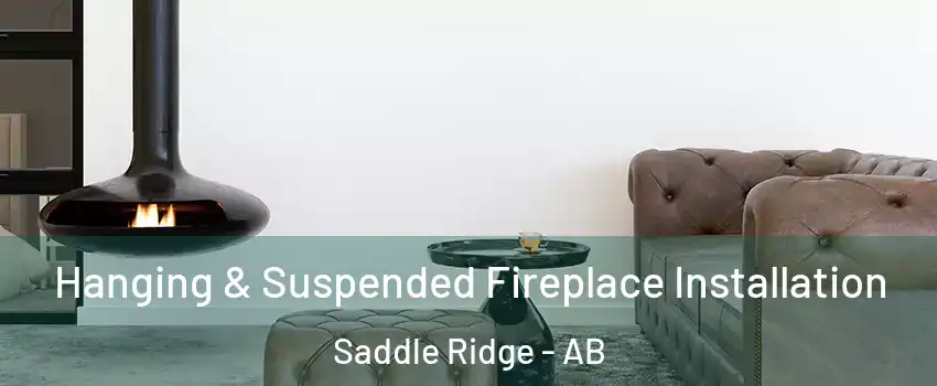  Hanging & Suspended Fireplace Installation Saddle Ridge - AB