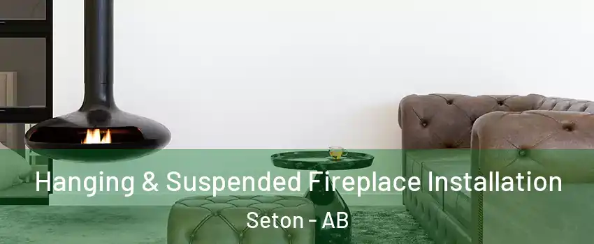  Hanging & Suspended Fireplace Installation Seton - AB