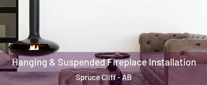  Hanging & Suspended Fireplace Installation Spruce Cliff - AB