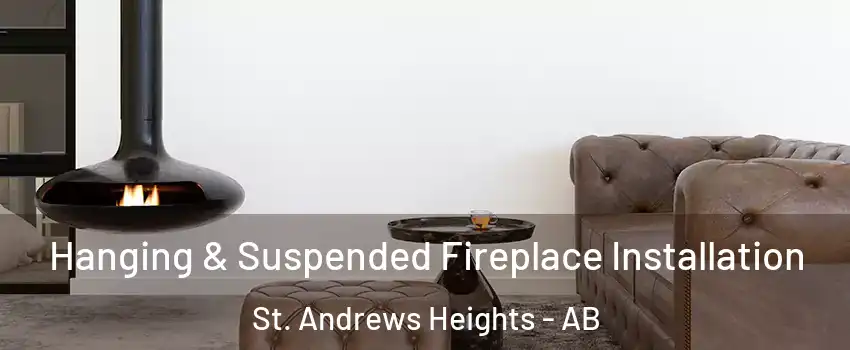  Hanging & Suspended Fireplace Installation St. Andrews Heights - AB
