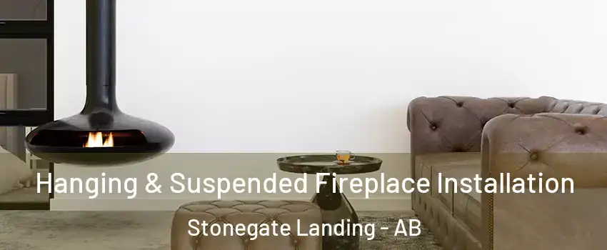 Hanging & Suspended Fireplace Installation Stonegate Landing - AB