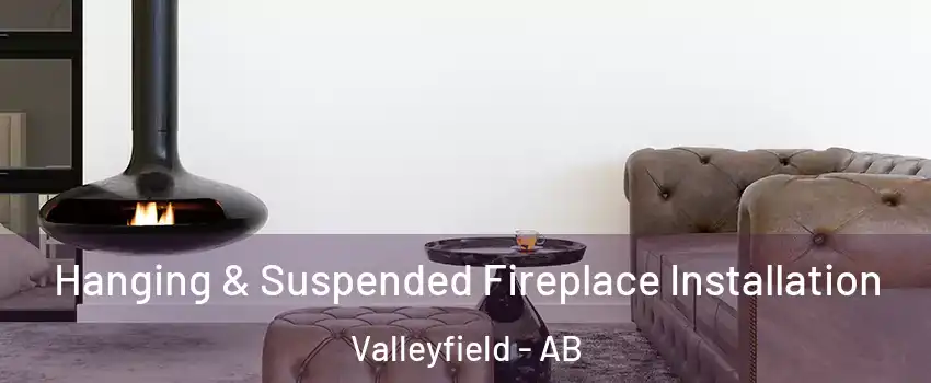  Hanging & Suspended Fireplace Installation Valleyfield - AB