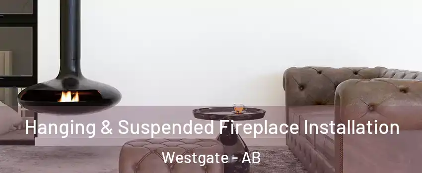  Hanging & Suspended Fireplace Installation Westgate - AB