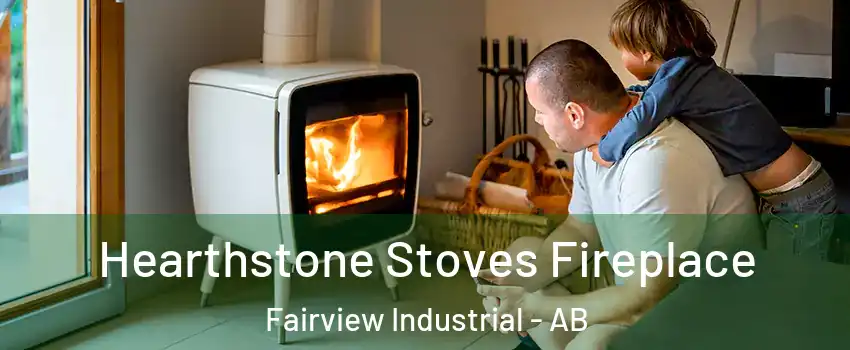  Hearthstone Stoves Fireplace Fairview Industrial - AB
